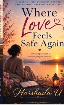 Hardcover Where Love Feels Safe Again: Journey from Heartbreak to Healing Book