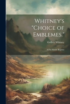 Paperback Whitney's "Choice of Emblemes.": A Fac-Simile Reprint Book