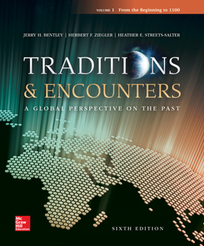 Traditions And Encounters: A Global Perspective On The Past, Vol. 1