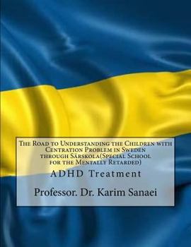 The Road to Understanding the Children with Centration Problem in Sweden Through Sarskola(special School for the Mentally Retarded): ADHD Treatment