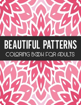 Paperback Beautiful Patterns Coloring Book for Adults: Stress Relief Geometric Patterns - Relaxing Patterns To Color for Gift Book