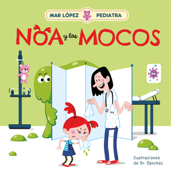 Hardcover Mar López Pediatra: Noa Y Los Mocos / Mar López Pediatrician: Noa and Her Snot [Spanish] Book