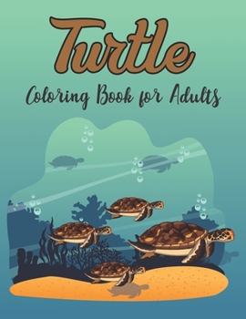 Paperback Turtle Coloring Book for Adults: Really Relaxing Coloring Book Gift for Turtle Lovers Book