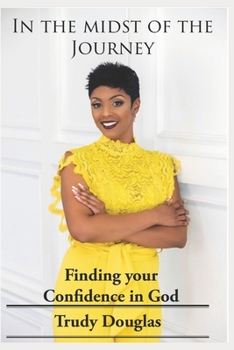 Paperback In the Midst of the Journey: FInding your confidence in God Book