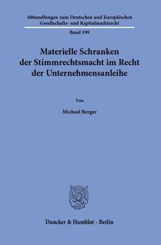 Paperback Materielle Schranken Der Stimmrechtsmacht Im Recht Der Unternehmensanleihe [German] Book