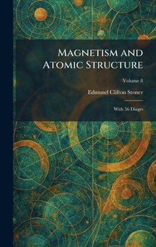 Magnetism and Atomic Structure: With 56 Diagrs