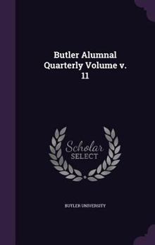 Hardcover Butler Alumnal Quarterly Volume V. 11 Book