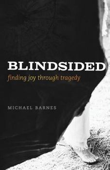 Paperback Blindsided, Finding Joy Through Tragedy Book
