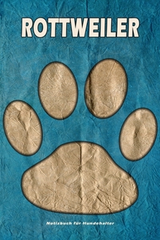 Rottweiler Notizbuch für Hundehalter: Hunderasse Rottweiler. Ideal als Geschenk für Hundebesitzer - 6x9 Zoll (ca. Din. A5) - 100 Seiten - gepunktete Linien (German Edition)