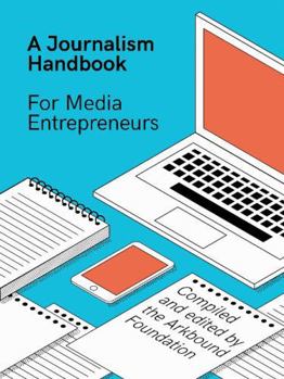 A Journalism Handbook for Media Entrepreneurs
