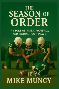 The Season of Order: A Story of Faith, Football, and Finding Your Place