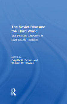 Hardcover The Soviet Bloc and the Third World: The Political Economy of East-South Relations Book