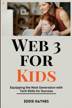 Paperback Web 3 For Kids: Equipping the Next Generation with Tech Skills for Success Book