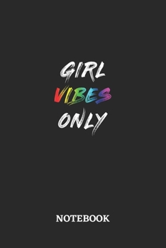 GIRL VIBES ONLY Notebook: 6x9 inches - 110 blank numbered pages • Greatest LGBTQ Rainbow Journal • Gift, Present Idea