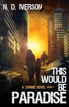 Paperback This Would Be Paradise Book 1: A Zombie Novel Book