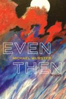 Paperback Even Then: Poems Book