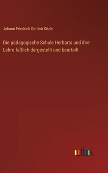 Hardcover Die pädagogische Schule Herbarts und ihre Lehre faßlich dargestellt und beurteilt [German] Book