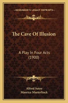 Paperback The Cave Of Illusion: A Play In Four Acts (1900) Book