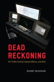 Hardcover Dead Reckoning: Air Traffic Control, System Effects, and Risk Book