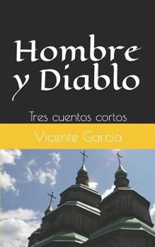 Paperback Hombre Y Diablo: Tres Cuentos Cortos [Spanish] Book