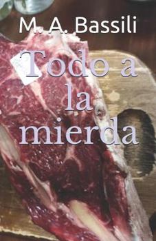 Paperback Todo a la Mierda [Spanish] Book