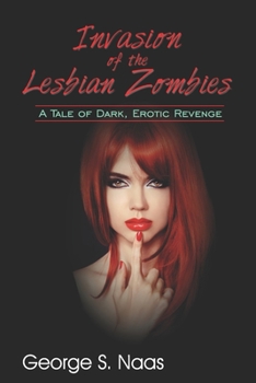 Paperback Invasion of the Lesbian Zombies: A Tale of Dark, Erotic Revenge Book