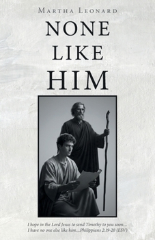 None Like Him: I hope in the Lord Jesus to send Timothy to you soon...I have no one else like him...Philippians 2:19-20 (ESV)