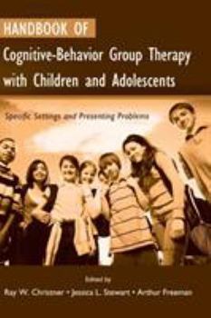 Hardcover Handbook of Cognitive-Behavior Group Therapy with Children and Adolescents: Specific Settings and Presenting Problems Book