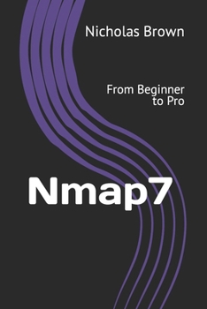 Paperback Nmap 7: From Beginner to Pro Book