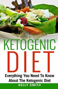 Paperback Ketogenic Diet: Everything You Need To Know About The Ketogenic Diet Book