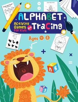 Paperback Alphabet Tracing and Activity Games For Kids Ages 4-8: 10 in 1 Activity Games (Workbook and Activity Books), Fun Activities Workbook Game For Everyday Book