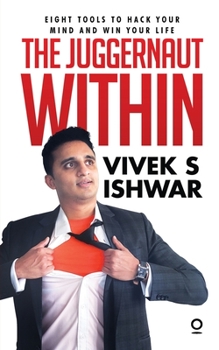 Paperback The Juggernaut Within: Eight tools to hack your mind and win your life Book