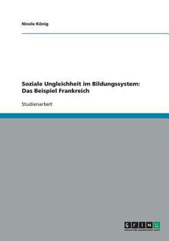 Paperback Soziale Ungleichheit im Bildungssystem: Das Beispiel Frankreich [German] Book