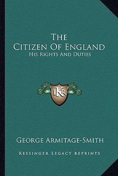 The Citizen Of England: His Rights And Duties
