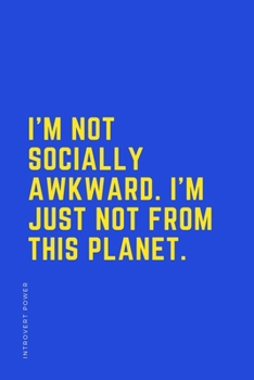Paperback INTROVERT POWER I'm not socially awkward I'm just not from this planet: The secret strengths of INFJ Dot Grid Composition Notebook with Funny text Gif Book