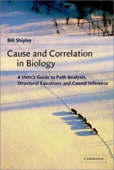 Paperback Cause and Correlation in Biology: A User's Guide to Path Analysis, Structural Equations and Causal Inference Book