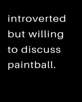 Paperback Introverted But Willing To Discuss Paintball: 2020 Calendar Day to Day Planner Dated Journal Notebook Diary 8" x 10" 110 Pages Clean Detailed Book