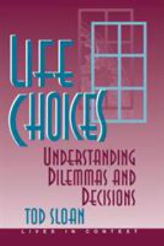 Paperback Life Choices: Understanding Dilemmas And Decisions Book