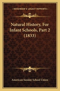 Paperback Natural History, For Infant Schools, Part 2 (1833) Book