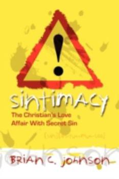 Paperback Sintimacy: The Christian's Love Affair with Secret Sin Book