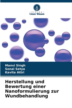 Herstellung und Bewertung einer Nanoformulierung zur Wundbehandlung (German Edition)