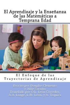 Paperback El Aprendizaje y la Enseñanza de las Matemáticas a Temprana Edad: El Enfoque de las Trayectorias de Aprendizaje [Spanish] Book