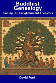 Paperback Buddhist Genealogy: Finding Our Enlightenment Ancestors Book