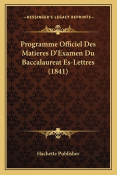 Paperback Programme Officiel Des Matieres D'Examen Du Baccalaureat Es-Lettres (1841) [French] Book