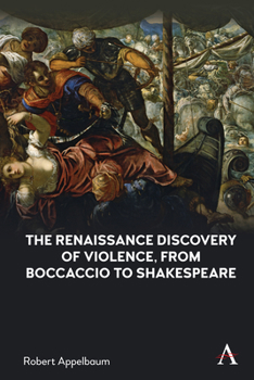 Hardcover The Renaissance Discovery of Violence, from Boccaccio to Shakespeare Book