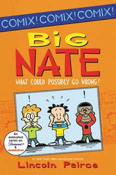 Big Nate: What Could Possibly Go Wrong? - Book #4 of the Big Nate Graphic Novels