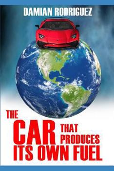 Paperback The Car That Produces Its Own Fuel Book