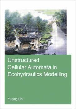 Paperback Unstructured Cellular Automata in Ecohydraulics Modelling Book