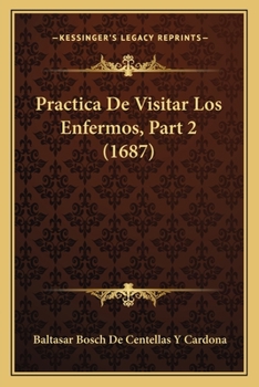 Paperback Practica De Visitar Los Enfermos, Part 2 (1687) [Spanish] Book