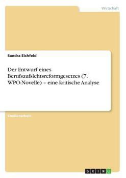 Paperback Der Entwurf eines Berufsaufsichtsreformgesetzes (7. WPO-Novelle) - eine kritische Analyse [German] Book